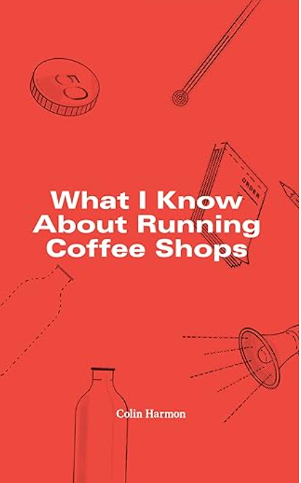 What I Know About Running Coffee Shops